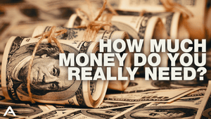 How much money you actually need..