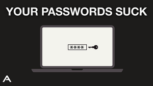 Why your passwords suck..